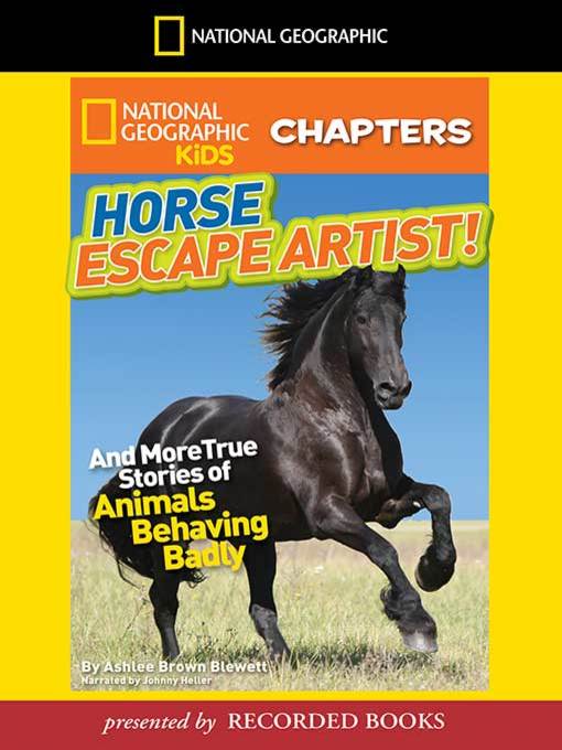 Title details for Horse Escape Artist And More True Stories of Animals Behaving Badly by Ashlee Brown Blewett - Available